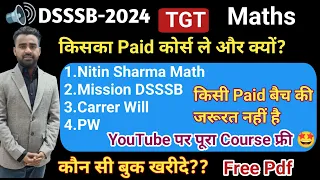 DSSSB TGT Math 2024 Kaise Teyari Kare📚 किसका Paid कोर्स ले और क्यों 🤩Tgt Math free Batch🥳#dsssb