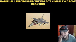 Habitual Linecrosser: The F16 Got Himself A Drone Reaction