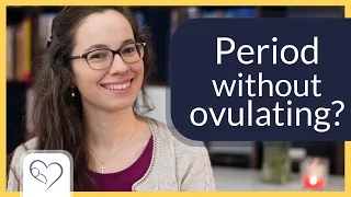 Can you have a period if you haven't ovulated? | Viewer's question!