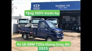 Xe tải SRM T20a thùng lửng 990kg đời 2023 | 0783734155