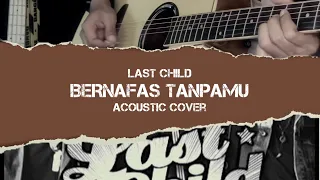 LAST CHILD - BERNAFAS TANPAMU (AKUSTIK COVER)