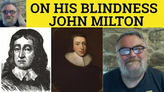 🔵 John Milton - On His Blindness by John Milton – Analysis Reading On His Blindness John Milton