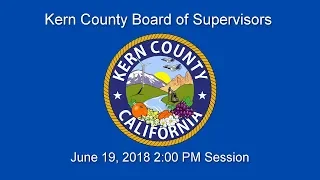 Kern County Board of Supervisors 2:00 p.m. meeting for Tuesday, June 19, 2018