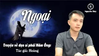 NGOẠI - Đạo sĩ phái Năm Ông - Truyện Nguyễn Huy