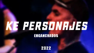 Ke Personajes Enganchado 2022