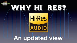 Why Hi res - an updated view