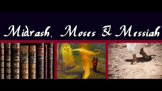 Midrash, Moshe & Moshiach: The Two Messiahs