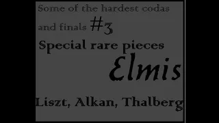 Some of the hardest codas and piano finals ever written -3- / Special rare pieces.