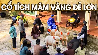 CỔ TÍCH MÂM VÀNG ĐẺ LỢN | CỔ TÍCH VIỆT NAM MỚI NHẤT 2024 | PHIM CỔ TÍCH HAY NHẤT 2024 |GHIỀN CỔ TÍCH