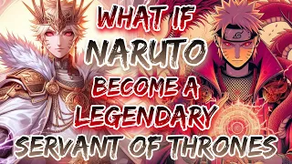 What If Naruto Become A Legendary Servant Of Thrones