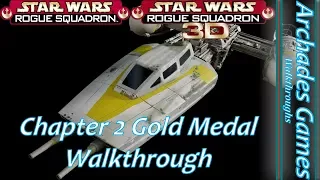 Star Wars: Rogue Squadron - Chapter 2 Gold Medal Walkthrough