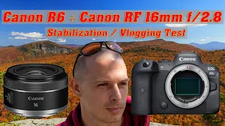 Canon EOS R6 + Canon RF 16mm f/2.8 Stabilization / Vlogging Test