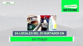 24 locales del D1 hurtados en mayo - Teleantioquia Noticias