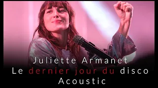 Juliette Armanet - Le dernier jour du disco  (Acoustic)