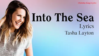 Into The Sea (It's Gonna Be Ok) With Lyrics - Tasha Layton - New Christian Worship Songs Lyrics