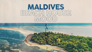 Maldives ☀️ Beach House Mood ⛱️ Cool Music 🏝️