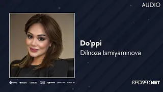 Dilnoza Ismiyaminova - Do'ppi | Дилноза Исмияминова - Дуппи (AUDIO)