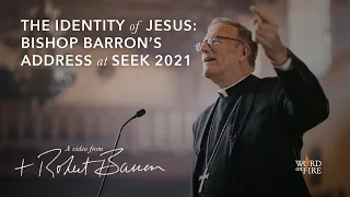 The Identity of Jesus: Bishop Barron’s Address at SEEK 2021