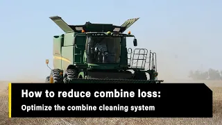 How to reduce combine loss: Optimize the combine cleaning system