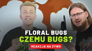 Floral Bugs "Czemu Bugs?" | REAKCJA NA ŻYWO 🔴