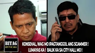 KONSEHAL, 'WAG MO IPAGTANGGOL ANG SCAMMER! LUMAYAS KA! BALIK KA SA CITY HALL MO!