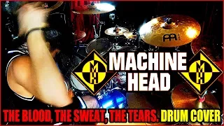 MACHINE HEAD - The Blood,The Sweat,The Tears - DRUM COVER MULTI-ANGLE by FRANKY COSTANZA