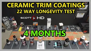 CERAMIC TRIM COATINGS LONGEVITY TEST - 22 WAY - UPDATE 07 - 4 MONTH UPDATE!! More new failures!