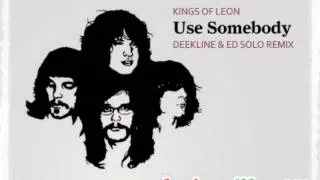 Kings of Leon - Use Somebody (Deekline & Red Polo remix)