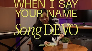 When I Say Your Name Song Devo | Week 7