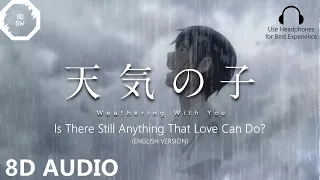 Is There Still Anything That Love Can Do? (English Version)-RADWIMPS | Weathering With You(8D Audio)