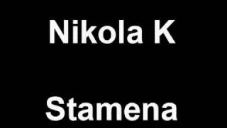 Nikola K - Stamena