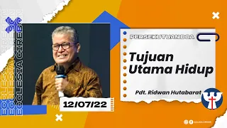 PD ke- 23, 12 Juli 2022 Pdt. Ridwan Hutabarat - Tujuan Utama Hidup