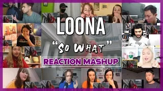 이달의 소녀 (LOONA) "So What" MV - Reaction Mashup