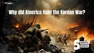 Why Did America Fight the Korean War? | 5-Minute Videos