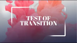 Test of Transition // Pastor Cecil Mathew
