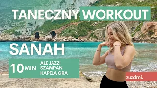 SANAH - 10 MIN TANECZNY WORKOUT CARDIO - Ale jazz! Szampan, Kapela gra.