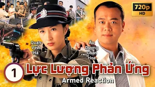 TVB Lực Lượng Phản Ứng tập 1/20 | tiếng Việt | Âu Dương Chấn Hoa, Quan Vịnh Hà | TVB 1998