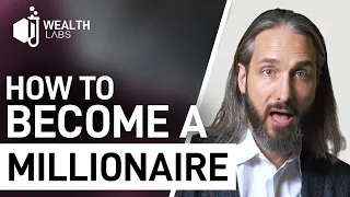 How To Become A Millionaire - The Truth No One Tells You / Wealth Labs Podcast