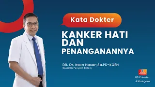 KANKER HATI DAN PENANGANANNYA - KATA DOKTER IRSAN