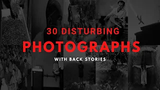 30 Disturbing Photographs (With Back Stories)