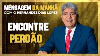 Hernandes Dias Lopes | Encontrando o PERDÃO