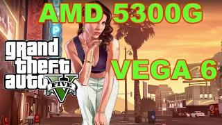 GTA 5 Ryzen 3 5300G Vega 6 720P,1080p Benchmark