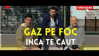 Noul clip Gaz Pe Foc (2022) - Inca te caut