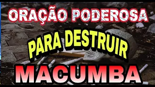 Oração para destruir macumba para sempre