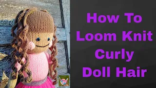 Loom Knit Curly Doll Hair * EASY * ALL EWRAP