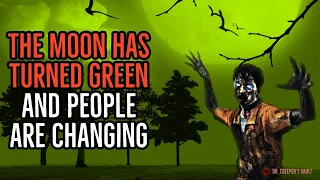 ''When the Moon Turned Green'' | ALIEN INVASION ZOMBIE CREEPYPASTA