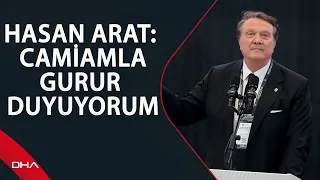 Hasan Arat: Camiamla gurur duyuyorum