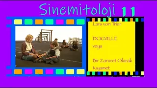 Sinemitoloji 11: Dogville veya Bir Zaruret Olarak Kıyamet