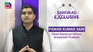 Samvaad: Exclusive with Pawan Kumar Sain, CEO, Arunachal Pradesh। GE & Assembly Elections 2024