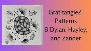 GratitangleZ 2023 Patterns B’Dylan, Zander, and Hayley
